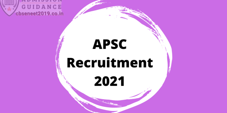 APSC Recruitment 2021
