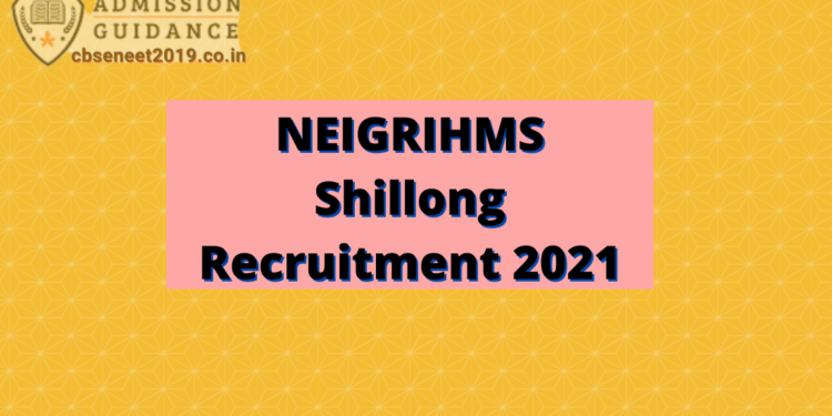 NEIGRIHMS Shillong Recruitment 2021