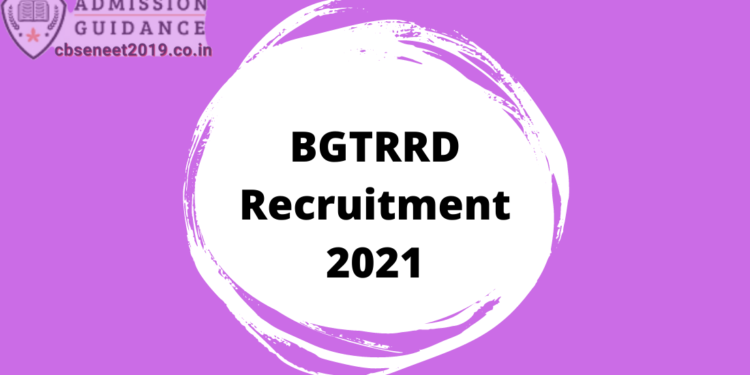 BGTRRD Recruitment 2021