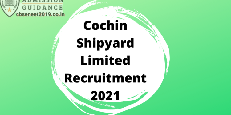 Cochin Shipyard Limited Recruitment 2021