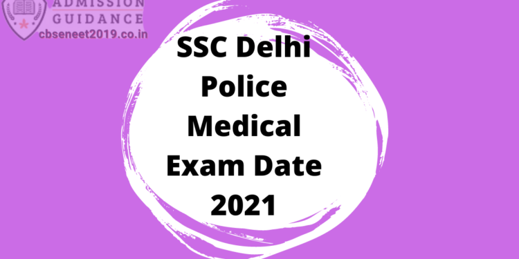 SSC Delhi Police Medical Exam Date 2021