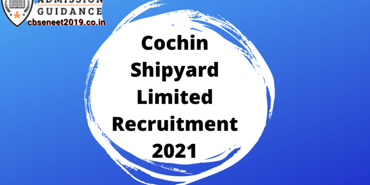 Cochin Shipyard Limited Recruitment 2021