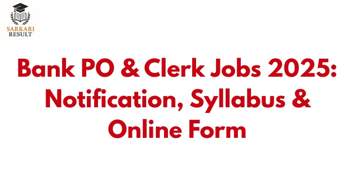 Bank PO & Clerk Jobs 2025: Notification, Syllabus & Online Form
