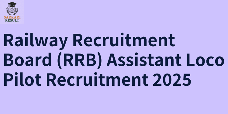 Railway Recruitment Board (RRB) Assistant Loco Pilot Recruitment 2025