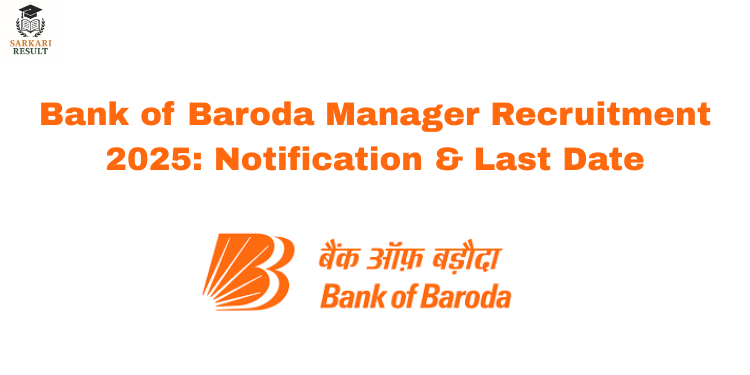 Bank of Baroda Manager Recruitment 2025: Notification & Last Date