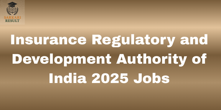 Insurance Regulatory and Development Authority of India 2025 Jobs