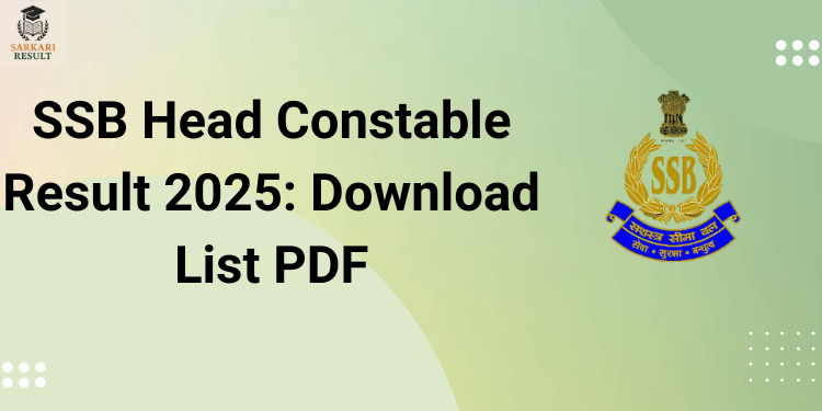 SSB Head Constable Result 2025: Download List PDF