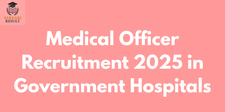 Medical Officer Recruitment 2025 in Government Hospitals