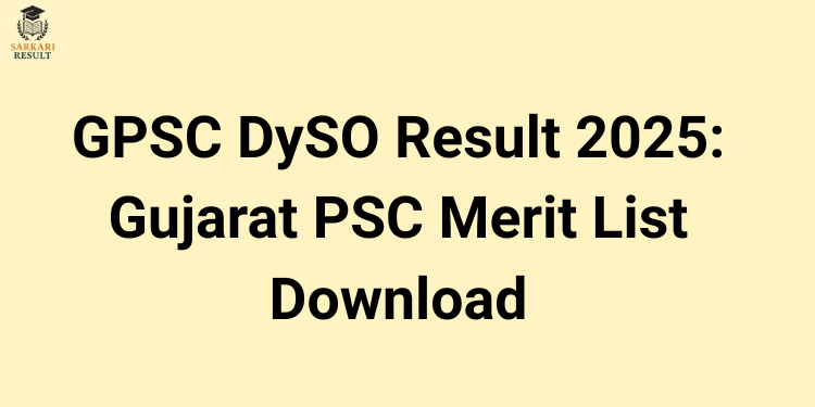 GPSC DySO Result 2025: Gujarat PSC Merit List Download