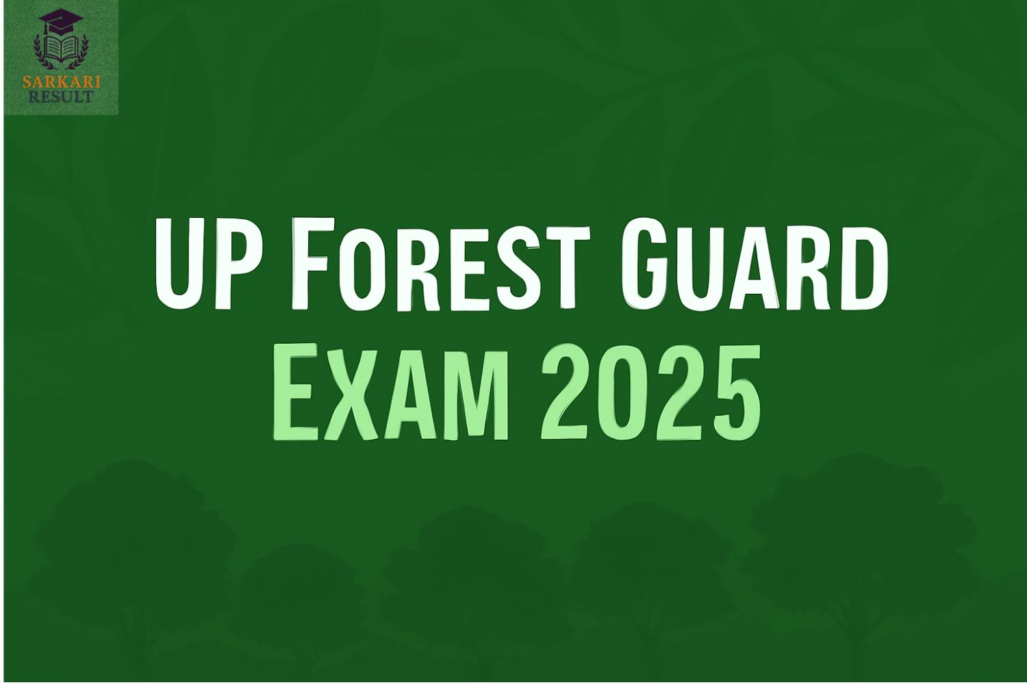 UP Forest Guard Exam 2025: Admit Card, Exam Pattern & Result Download
