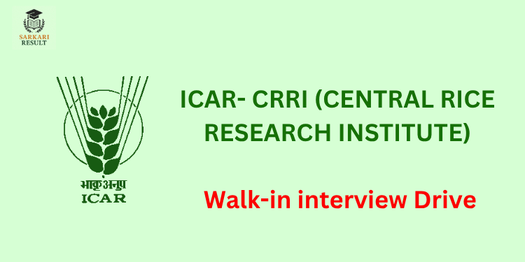 ICAR- CRRI Walk-in interview Drive