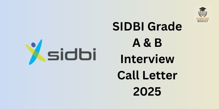SIDBI Grade A & B Interview Call Letter 2025