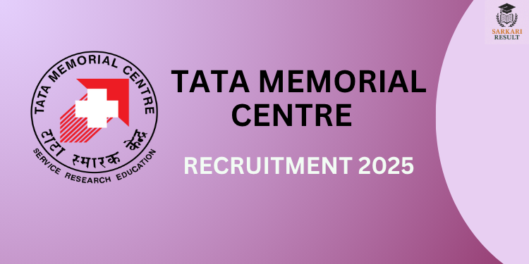 Tata Memorial Centre (TMC) Recruitment 2025