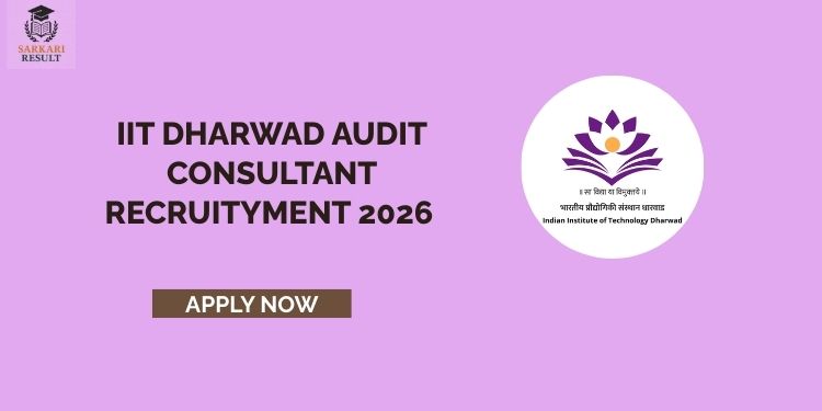 IIT Dharwad Audit Consultant Recruityment 2026